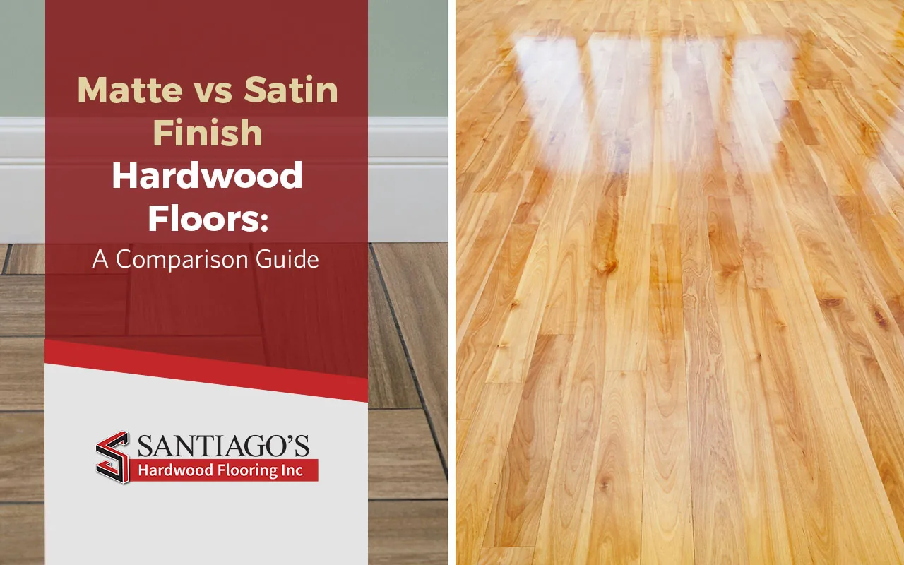 Matte vs satin finish hardwood floors.