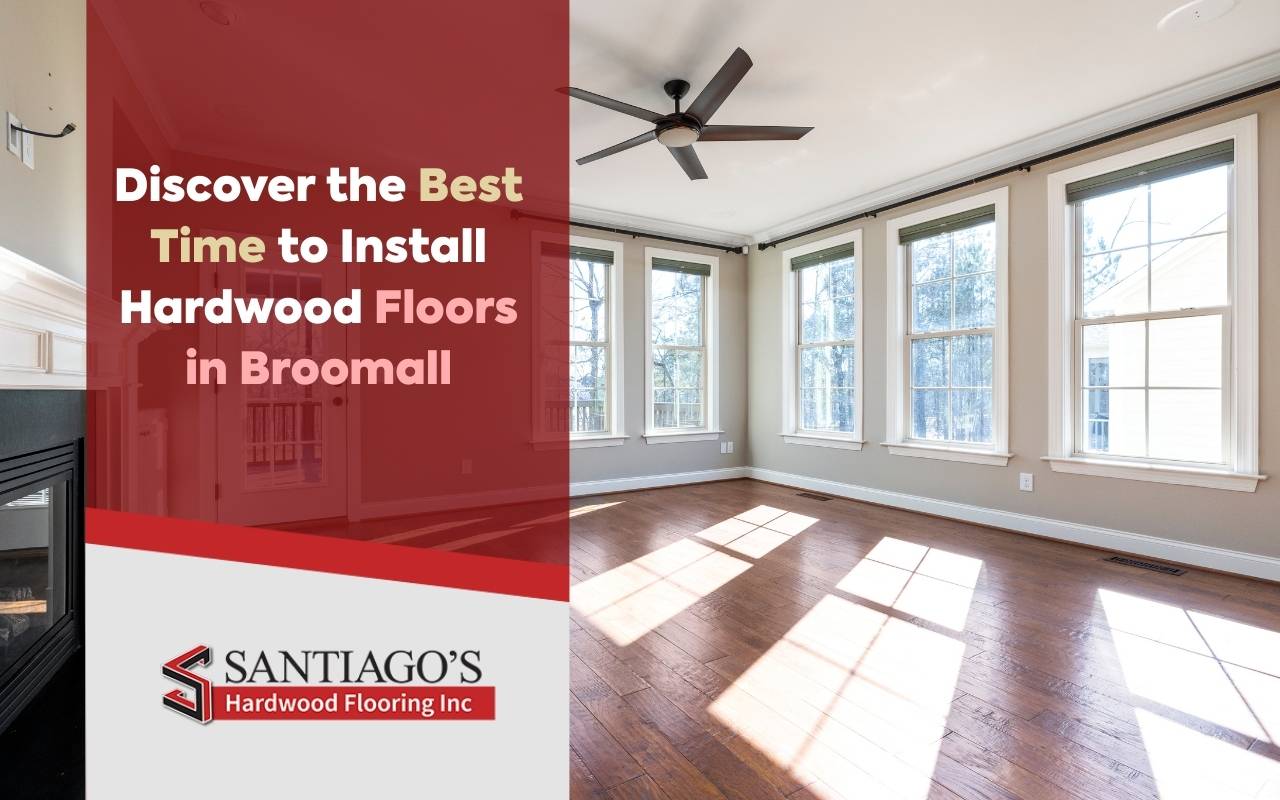 Best time to install hardwood floors in Broomall